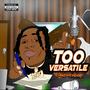 TOO VERSATILE (Explicit)