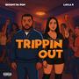 Trippin Out ft Layla b