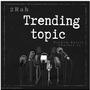 Trending Topic (feat. 2 Rah & Chuckee Lo)