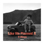 Like We Planned It (Explicit)