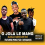 Ojola Le Mang (feat. Babore Sliver Voice, Prince Tizo, Dr Madicks & Sim2) [Explicit]