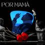 POR MAMÁ (Explicit)