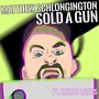 Sold A Gun (feat. Matthew Schlongington & Kieran Davies) [Explicit]