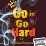 Go In Go Hard (feat. Jordan Snipes) [Explicit]