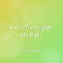 A Kiss That Lights My Path