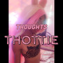 Thottie Thoughts (Explicit)