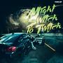 Might Switch to Twitch (Explicit)