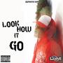 Look How It Go (Explicit)