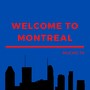 Welcome to Montreal