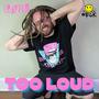 Too Loud (Explicit)