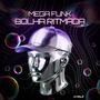 MEGA FUNK BOLHA RITMADA (Explicit)