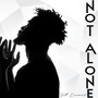 NOT ALONE (ORIGINAL)