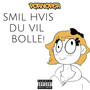 Smil Hvis Du Vil Bolle! (Explicit)