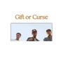 Gift or Curse (Explicit)