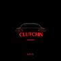 Clutchin (Explicit)