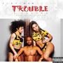 Trouble