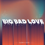 Big Bad Love