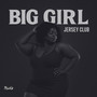 Big Girl. (Jersey Club)