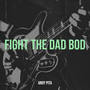 Fight the Dad Bod