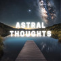 Astral Thoughts