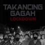 Takancing Gagah (Lockdown)