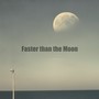 Faster Than the Moon