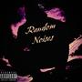 Random Noises (Explicit)