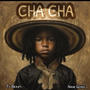 CHA CHA (feat. Nani Goins) [Explicit]