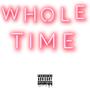 Whole Time (Explicit)