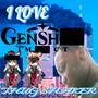 I LOVE GENSHIN IMPACT AND THE THUG SHAKER