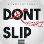 Don't Slip (feat. prod. GeoGotBands) [Explicit]