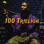 100 Trillion (Explicit)