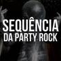 SEQUÊNCIA DA PARTY ROCK (feat. DJ GN DU SD)