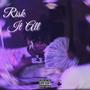 Risk It All (Explicit)