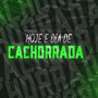 Hoje e Dia De Cachorrada (Explicit)