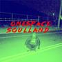 Onespace: Soulland.... (Explicit)