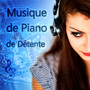 Musique de Piano de Détente - Bandes Sonores, Anti Stress, Musique Relax, Asian Zen Spa, Musique Classique et les Meilleures Chansons, Smooth Jazz, Piano Bar