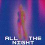 All the night