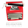 Delegation: The Remixes (Explicit)