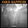 Gold Hammers (Explicit)