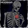 Headbang (feat. EvzyWavy)