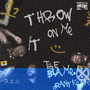 Throw It On Me (Explicit)