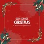 Old School Christmas (feat. Christopher Weeks)