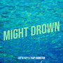 Might Drown (Explicit)