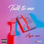 Talk to me (Explicit)