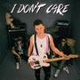 I DON'T CARE