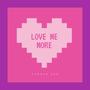 Love Me More (Explicit)