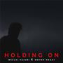 Holding On (feat. Brown Nagas)