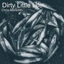 Dirty Little Life (Explicit)