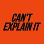 Can't Explain It - Single